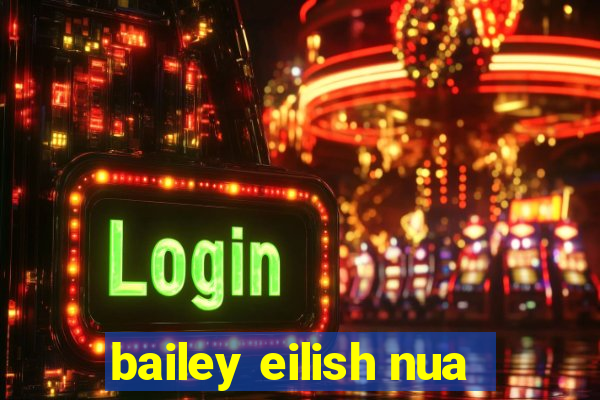 bailey eilish nua